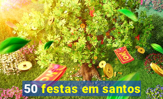 50 festas em santos